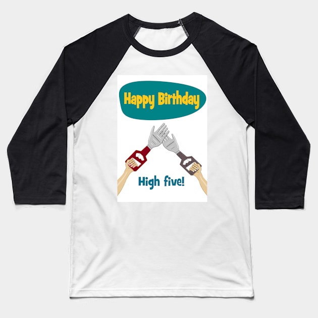 Robot hand - high five happy birthday Baseball T-Shirt by Happyoninside